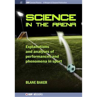 按需印刷不退不换Science in the Arena:Explanations and Analyses of Performances and Phenomena in Sport[9781643271774]