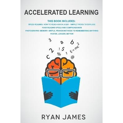 预订Accelerated Learning:2 Manuscripts: Speed Reading-How to Read a Book a Day, Photographic Memory-Simple, Proven Metho