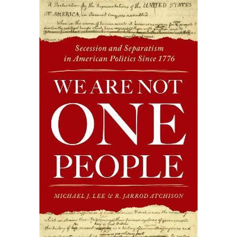 预订We Are Not One People:Secession and Separatism in American Politics Since 1776