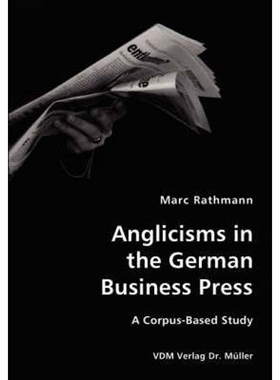 按需印刷Anglicisms in the German Business Press- A Corpus-Based Study[9783836418751]