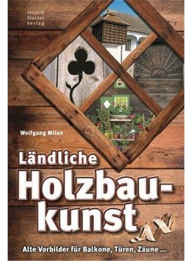 预订【德语】 L?ndliche Holzbaukunst:Alte Vorbilder für Balkone, Türen, Z?une ...