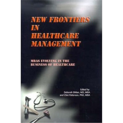 按需印刷New Frontiers in Healthcare Management:MBAs Evolving in the Business of Healthcare[9780595174355]