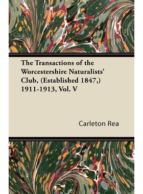 按需印刷The Transactions of the Worcestershire Naturalists' Club, (Established 1847,) 1911-1913, Vol. V[9781447422990]