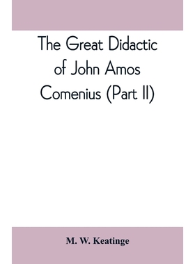 按需印刷The great didactic of John Amos Comenius (Part II)[9789389397581]