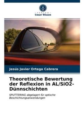 预订【德语】 Theoretische Bewertung der Reflexion in AL/SiO2-Dünnschichten:SPUTTERING abgelagert
