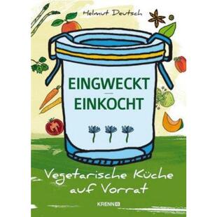 预订不退不换德语 Eingweckt/ Einkocht:Vegetarische Küche auf Vorrat