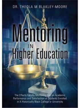 预订Mentoring in Higher Education:The Effects Faculty Mentoring Has on Academic Performance and Satisfaction of Students
