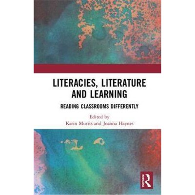 按需印刷Literacies, Literature and Learning:Reading Classrooms Differently[9781138301924]