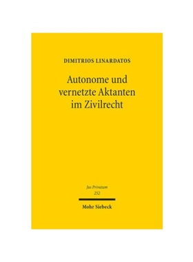预订【德语】Autonome und vernetzte Aktanten im Zivilrecht:Grundlinien zivilrechtlicher Zurechnung und Strukturmerkmale e