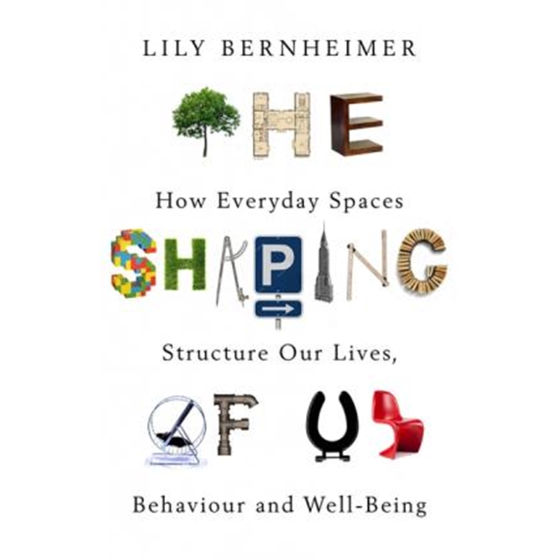 预订The Shaping of Us:How Everyday Spaces Structure our Lives, Behaviour, and Well-Being