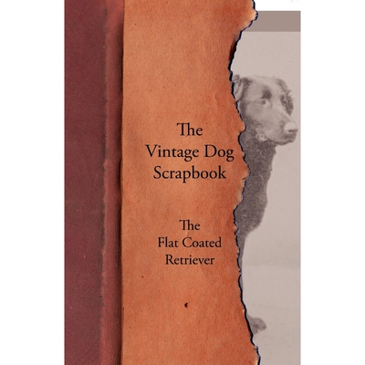 按需印刷The Vintage Dog Scrapbook - The Flat Coated Retriever[9781447428534]