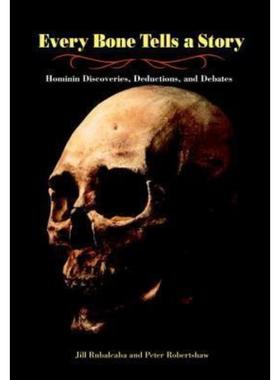 预订Every Bone Tells a Story:Hominin Discoveries, Deductions, and Debates