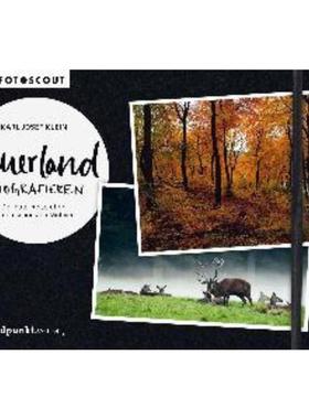 预订【德语】 Sauerland fotografieren:Der Foto-Reiseführer zu den schönsten Motiven