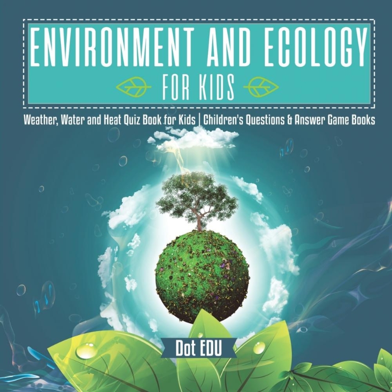 预订Environment and Ecology for Kids | Weather, Water and Heat Quiz Book for Kids | Children's Questions
