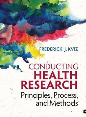 按需印刷Conducting Health Research:Principles, Process, and Methods[9781483317588]