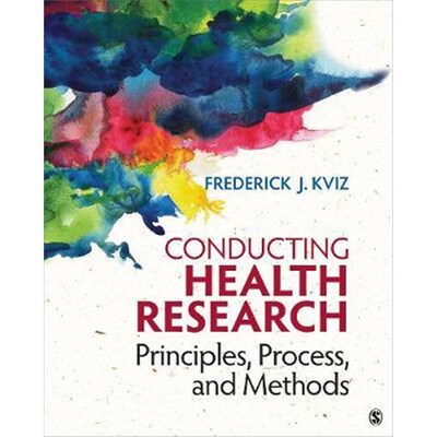 按需印刷Conducting Health Research:Principles, Process, and Methods[9781483317588]