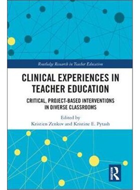 预订不退不换Clinical Experiences in Teacher Education:Critical, Project-Based Interventions in Diverse Classrooms