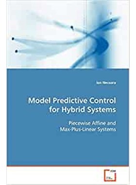 按需印刷Model Predictive Control for Hybrid Systems  Piecewise Affine and Max-Plus-Linear Systems[9783639093124]