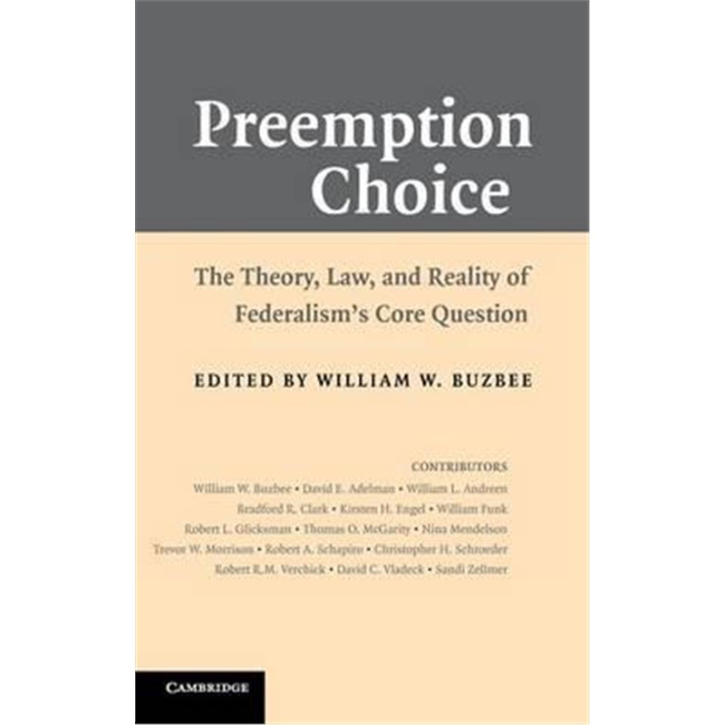 预订Preemption Choice:The Theory, Law, and Reality of Federalism's Core Question