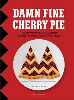 预订不退不换Damn Fine Cherry Pie:The Unauthorised Cookbook Inspired by the TV Show Twin Peaks