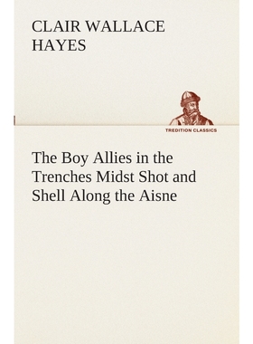 按需印刷The Boy Allies in the Trenches Midst Shot and Shell Along the Aisne[9783849509965]