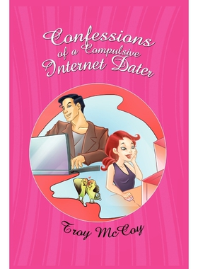 按需印刷不退不换Confessions of a Compulsive Internet Dater[9781456811259]