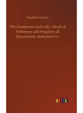 按需印刷The Gentleman and Lady?s Book of Politeness and Propriety of Deportment, dedicated to t[9783734038471]