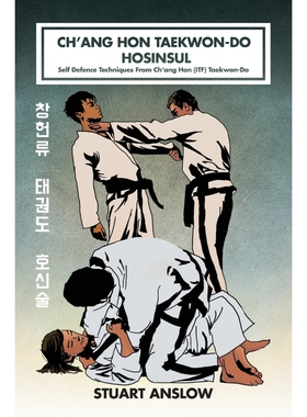按需印刷不退不换Ch'ang Hon Taekwon-Do Hosinsul:Self Defence Techniques From Ch'ang Hon (ITF) Taekwon-Do[9781906628741]