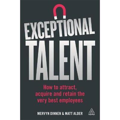 按需印刷不退不换Exceptional Talent:How to Attract, Acquire and Retain the Very Best Employees[9780749479732]