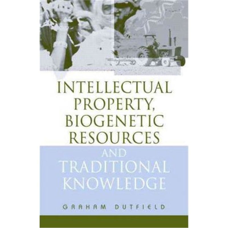 预订不退不换Intellectual Property, Biogenetic Resources and Traditional Knowledge[9781844070480]