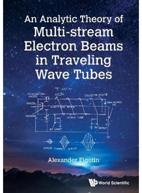 按需印刷不退不换An Analytic Theory of Multi-stream Electron Beams in Traveling Wave Tubes[9789811209192]