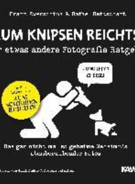 预订【德语】 Zum Knipsen reichts:Der etwas andere Fotografie Ratgeber