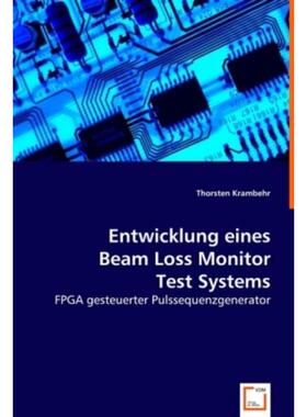 预订【德语】 Entwicklung eines Beam Loss Monitor Test Systems:FPGA gesteuerter Pulssequenzgenera