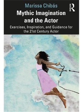 按需印刷Mythic Imagination and the Actor:Exercises, Inspiration, and Guidance for the 21st Century Actor[9780367715502]