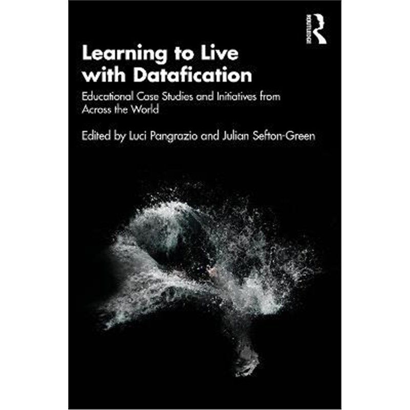 按需印刷不退不换Learning to Live with Datafication:Educational Case Studies and Initiatives from Across the World[978036