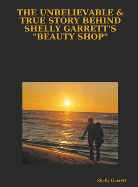 【按需印刷】THE UNBELIEVABLE & TRUE STORY BEHIND SHELLY GARR