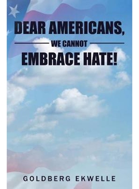 按需印刷不退不换Dear Americans, We Cannot Embrace Hate![9781543461077]