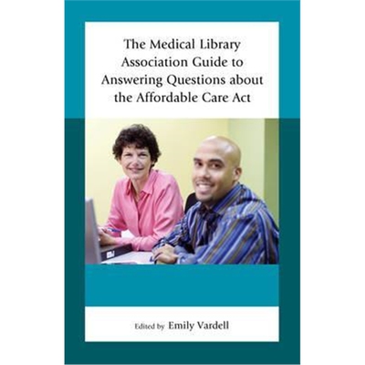 按需印刷The Medical Library Association Guide to Answering Questions about the Affordable Care Act[9781442255371]