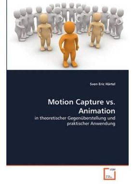 预订【德语】 Motion Capture vs. Animation:in theoretischer Gegenüberstellung und praktischer Anw