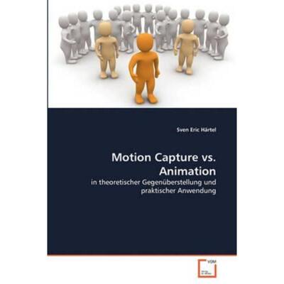 预订【德语】 Motion Capture vs. Animation:in theoretischer Gegenüberstellung und praktischer Anw