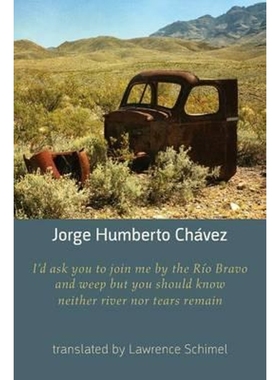 预订I'd Ask You to Join Me by the Rio Bravo and Weep but You Should Know Neither River nor Tears Remain