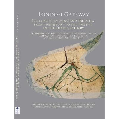 预订London Gateway:Settlement, Farming and Industry from Prehistory to the Present in the Thames Estuary: Archaeological
