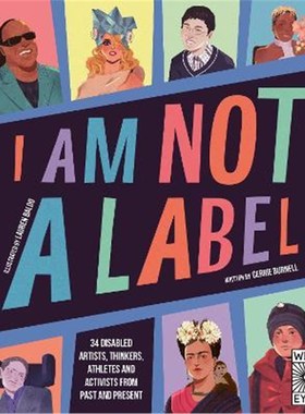 预订I Am Not a Label:34 disabled artists, thinkers, athletes and activists from past and present