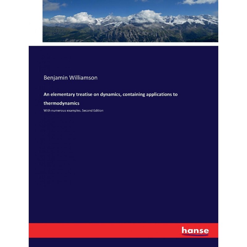 按需印刷不退不换An elementary treatise on dynamics, containing applications to thermodynamics[9783337277864]