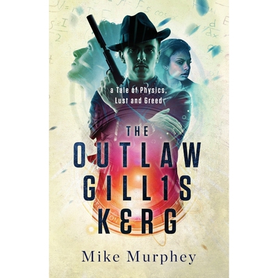 按需印刷The Outlaw Gillis Kerg ... Physics, Lust and Greed Series[9798885280198]