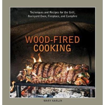 预订Wood-Fired Cooking:Techniques and Recipes for the Grill, Backyard Oven, Fireplace, and Campfire [A Cookbook]