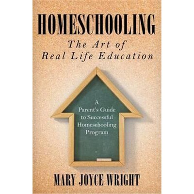 按需印刷不退不换Homeschooling The Art of Real Life Education:A Parent's Guide to Successful Homeschooling Program[978168