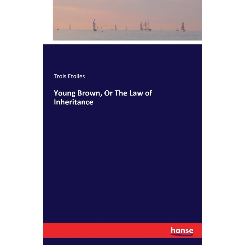 按需印刷Young Brown, Or The Law of Inheritance[9783742807960]