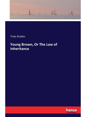 按需印刷不退不换Young Brown, Or The Law of Inheritance[9783742807960]