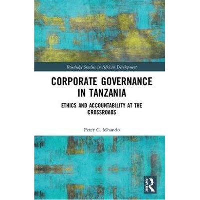 按需印刷不退不换Corporate Governance in Tanzania:Ethics and Accountability at the Crossroads[9780367150853]